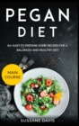 Pegan Diet : MAIN COURSE - 60+ Easy to prepare home recipes for a balanced and healthy diet - Book