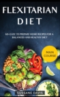 Flexitarian Diet : MAIN COURSE - 60+ Easy to prepare home recipes for a balanced and healthy diet - Book