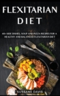 Flexitarian Diet : 40+ Side Dishes, Soup and Pizza recipes for a healthy and balanced Flexitarian Diet - Book
