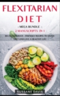 Flexitarian Diet : MEGA BUNDLE - 2 Manuscripts in 1 - 80+ Flexitarian - friendly recipes to enjoy diet and live a healthy life - Book