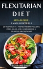 Flexitarian Diet : MEGA BUNDLE - 3 Manuscripts in 1 - 120+ Flexitarian - friendly recipes including Pizza, Salad, and Casseroles for a delicious and tasty diet - Book