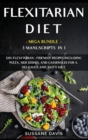 Flexitarian Diet : 3 Manuscripts in 1 - 120+ Flexitarian - friendly recipes including pizza, side dishes, and casseroles for a delicious and tasty diet - Book