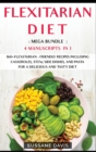 Flexitarian Diet : 4 Manuscripts in 1 - 160+ Flexitarian - friendly recipes including casseroles, stew, side dishes, and pasta for a delicious and tasty diet - Book
