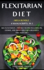 Flexitarian Diet : MEGA BUNDLE - 4 Manuscripts in 1 - 160+ Flexitarian - friendly recipes including pie, cookie and smoothies for a delicious and tasty diet - Book