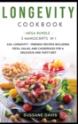 Longevity Cookbook : MEGA BUNDLE - 3 Manuscripts in 1 - 120+ Longevity - friendly recipes including pizza, side dishes, and casseroles for a delicious and tasty diet - Book