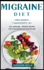 MIGRAINE DIET : MEGA BUNDLE - 7 Manuscripts in 1 - 300+ Migraine - friendly recipes for a balanced and healthy diet - Book