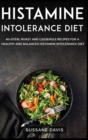 Histamine Intolerance Diet : 40+ Casseroles, Stew and Roast recipes designed for Histamine Intolerance diet - Book