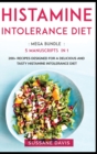Histamine Intolerance Diet : MEGA BUNDLE - 5 Manuscripts in 1 - 200+ Recipes designed for a delicious and tasty Histamine Intolerance diet - Book