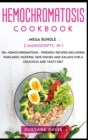 Hemochromatosis Cookbook : MEGA BUNDLE - 2 Manuscripts in 1 - 80+ Hemochromatosis - friendly recipes including pancakes, muffins, side dishes and salads for a delicious and tasty diet - Book