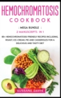 Hemochromatosis Cookbook : MEGA BUNDLE - 2 Manuscripts in 1 - 80+ Hemochromatosis - friendly recipes including roast, ice-cream, pie and casseroles for a delicious and tasty diet - Book