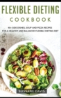 Flexible Dieting Cookbook : 40+ Side Dishes, Soup and Pizza recipes for a healthy and balanced Flexible Dieting diet - Book