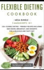 Flexible Dieting Cookbook : MEGA BUNDLE - 3 Manuscripts in 1 - 120+ Flexible Dieting - friendly recipes including Side Dishes, Breakfast, and desserts for a delicious and tasty diet - Book