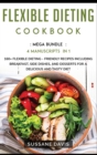 Flexible Dieting Cookbook : MEGA BUNDLE - 4 Manuscripts in 1 - 160+ Flexible Dieting - friendly recipes including breakfast, side dishes, and desserts for a delicious and tasty diet - Book