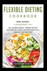 Flexible Dieting Cookbook : MEGA BUNDLE - 4 Manuscripts in 1 - 160+ Flexible Dieting - friendly recipes including pie, cookie, and smoothies for a delicious and tasty diet - Book