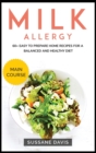 MILK ALLERGY : MAIN COURSE - 60+ Easy to prepare home recipes for a balanced and  healthy diet - Book