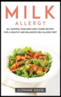 MILK ALLERGY : 40+ Muffins, Pancakes and Cookie recipes for a healthy and balanced Milk  Allergy diet - Book