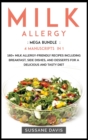 MILK ALLERGY : MEGA BUNDLE - 4 Manuscripts in 1 -160+ Milk Allergy - friendly recipes including breakfast, side dishes, and desserts for a delicious and tasty diet - Book