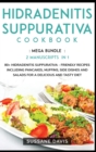 Hidradenitis Suppurativa Cookbook : MEGA BUNDLE - 2 Manuscripts in 1 - 80+ Hidradenitis Suppurativa - friendly recipes including pancakes, muffins, side dishes and salads for a delicious and tasty die - Book