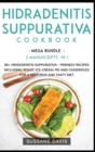 Hidradenitis Suppurativa Cookbook : MEGA BUNDLE - 2 Manuscripts in 1 - 80+ Hidradenitis Suppurativa - friendly recipes including roast, ice-cream, pie and casseroles for a delicious and tasty diet - Book