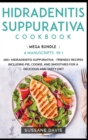 Hidradenitis Suppurativa Cookbook : MEGA BUNDLE - 4 Manuscripts in 1 - 160+ Hidradenitis Suppurativa - friendly recipes including pie, cookie, and smoothies for a delicious and tasty diet - Book