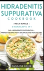 Hidradenitis Suppurativa Cookbook : MEGA BUNDLE - 6 Manuscripts in 1 - 240+ Hidradenitis Suppurativa - friendly recipes for a balanced and healthy diet - Book