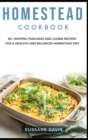 Homestead Cookbook : 40+ Muffins, Pancakes and Cookie recipes for a healthy and balanced Homestead diet - Book