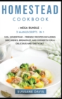 Homestead Cookbook : MEGA BUNDLE - 3 Manuscripts in 1 - 120+ Homestead - friendly recipes including Side Dishes, Breakfast, and desserts for a delicious and tasty diet - Book