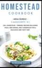 Homestead Cookbook : MEGA BUNDLE - 3 Manuscripts in 1 - 120+ Homestead - friendly recipes including pizza, side dishes, and casseroles for a delicious and tasty diet - Book