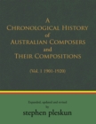 A Chronological History of Australian Composers and Their Compositions 1901-2020 : (Volume 1: 1901-1920) - eBook