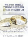 Your Happy Marriage : 27 Lessons Learned from 27 Years of Married Life: Book 1: Beginning of the Journey - Book
