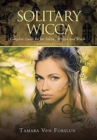 Solitary Wicca : Complete Guide for the Solitary Wiccan and Witch - Book