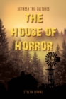 Between Two Cultures : The House of Horror - Book