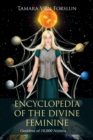 Encyclopedia of the Divine Feminine : Goddess of 10,000 Names - Book