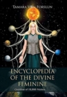 Encyclopedia of the Divine Feminine : Goddess of 10,000 Names - Book