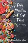 Five Minutes of Your Time : A One-Shilling Bag of Mixed Lollies - Book