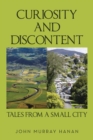 Curiosity and Discontent Tales from a Small City - Book