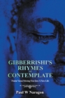 Gibberrishi's Rhymes to Contemplate : Poetic Verse Moving You into a New Life - eBook