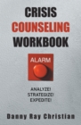 Crisis Counseling Workbook : Analyze!  Strategize!  Expedite! - eBook