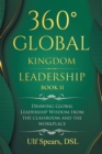 360 Degrees Global Kingdom Leadership Book Ii : Drawing Global Leadership Wisdom from the Classroom and the Workplace - Book
