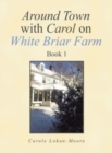 Around Town with Carol on White Briar Farm : Book 1 - Book