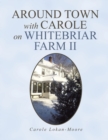Around Town with Carol on Whitebriar Farm : Book 2 - Book