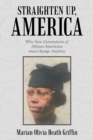Straighten Up, America : Why New Generations of African-Americans Must Change America - eBook