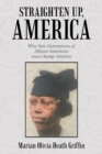 Straighten Up, America : Why New Generations of African-Americans Must Change America - Book