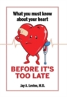 What You Must Know About Your Heart Before It's Too Late - Book