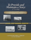 To Provide and Maintain a Navy : 1775-1945 - Book