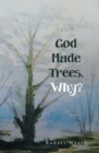 God Made Trees, Why? - eBook