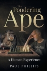 The Pondering Ape : A Human Experience - Book