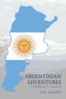 Argentinian Adventures : A Planthunter in Argentina - eBook