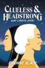 Clueless & Headstrong : Aunt Lynette Story - eBook