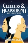 Clueless & Headstrong : Aunt Lynette Story - Book